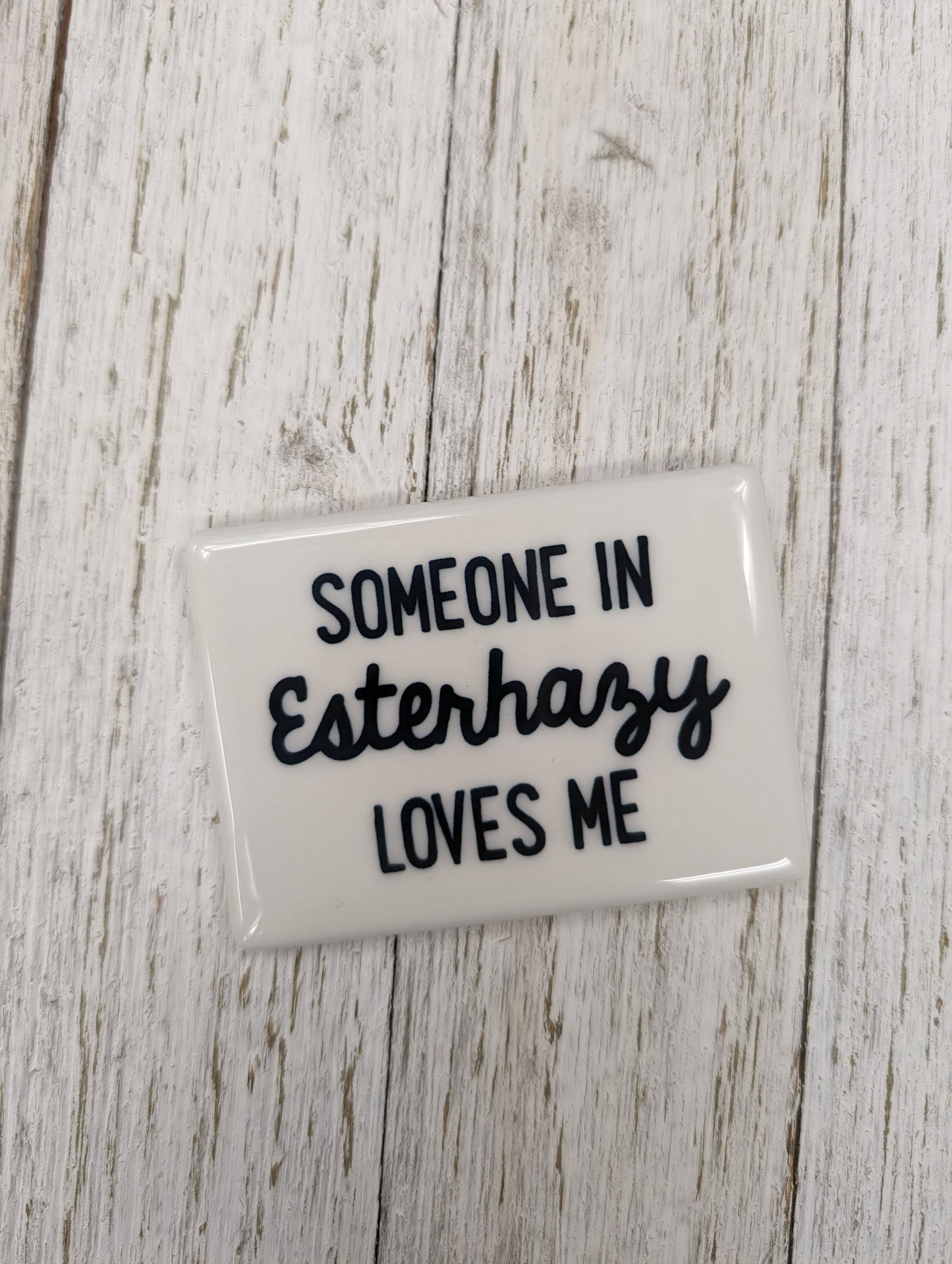Someone Loves me in Esterhazy Magnet