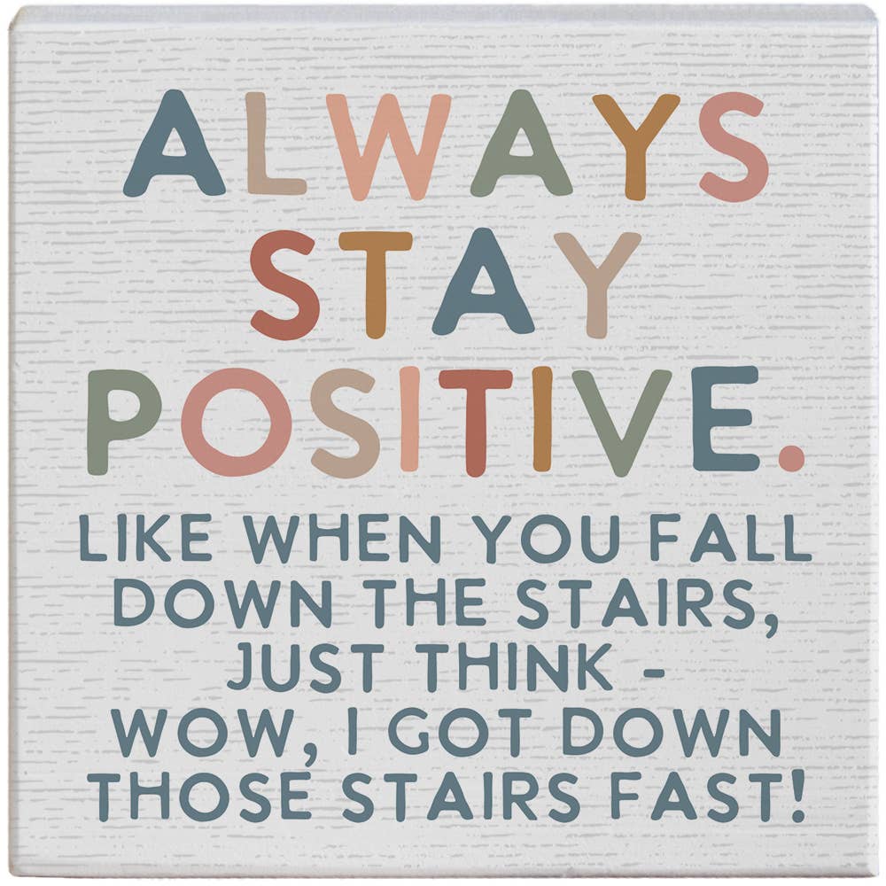 Always Stay Positive Funny Tabletop Block Sign Decor